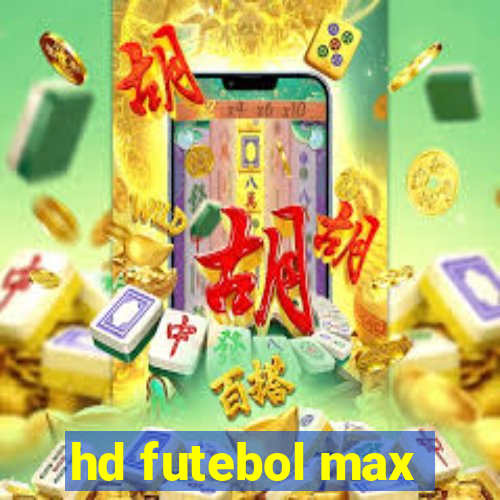 hd futebol max